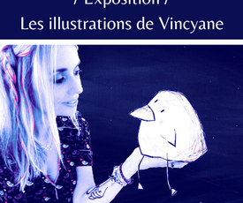 Exposition février : les illustrations de Vincyane